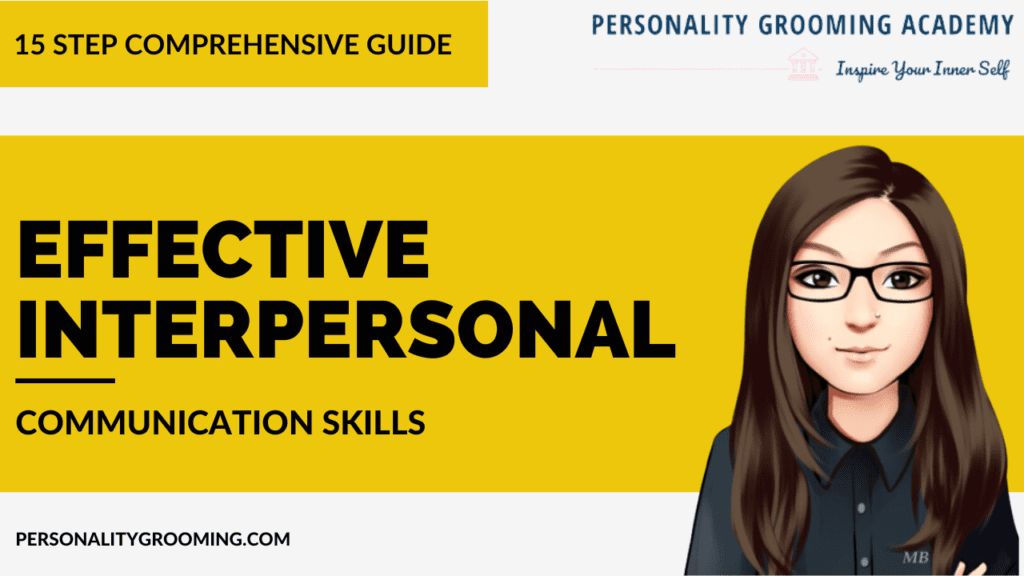 15 Step Guide to Effective Interpersonal Communication Skills - Personlaity Grooming by Mehar Bhagat